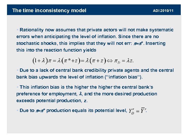 The time inconsistency model ADI 2010/11 § Rationality now assumes that private actors will