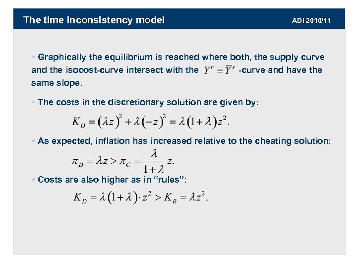 The time inconsistency model ADI 2010/11 § Graphically the equilibrium is reached where both,