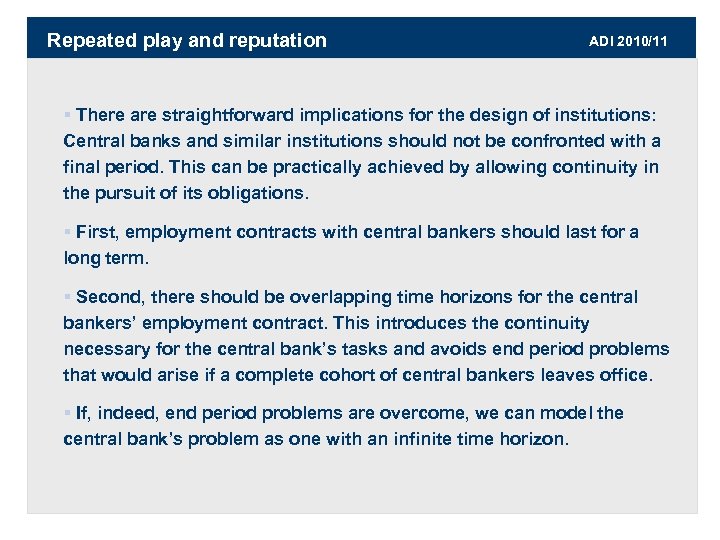 Repeated play and reputation ADI 2010/11 § There are straightforward implications for the design