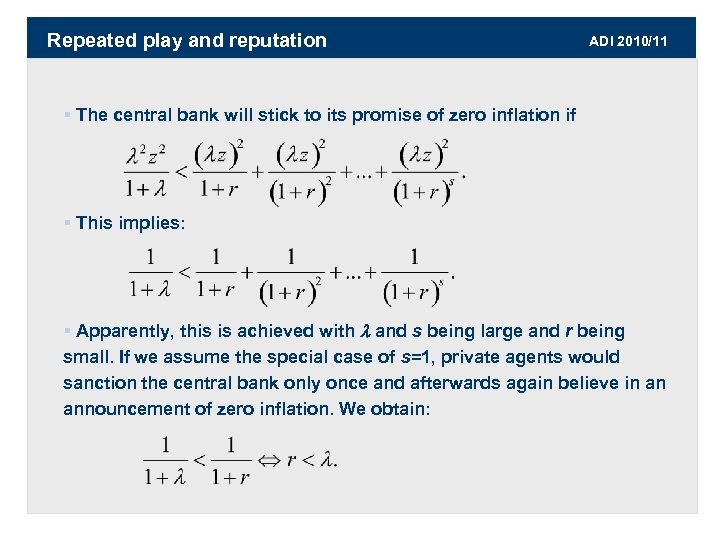 Repeated play and reputation ADI 2010/11 § The central bank will stick to its