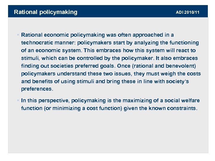 Rational policymaking ADI 2010/11 § Rational economic policymaking was often approached in a technocratic