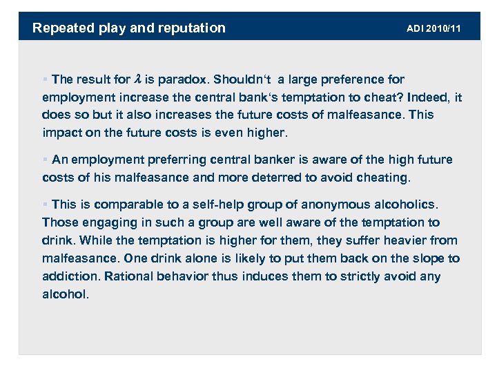 Repeated play and reputation ADI 2010/11 § The result for l is paradox. Shouldn‘t