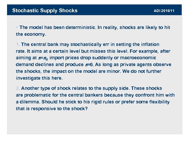 Stochastic Supply Shocks ADI 2010/11 § The model has been deterministic. In reality, shocks