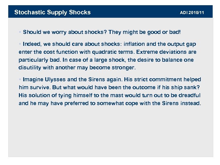 Stochastic Supply Shocks ADI 2010/11 § Should we worry about shocks? They might be