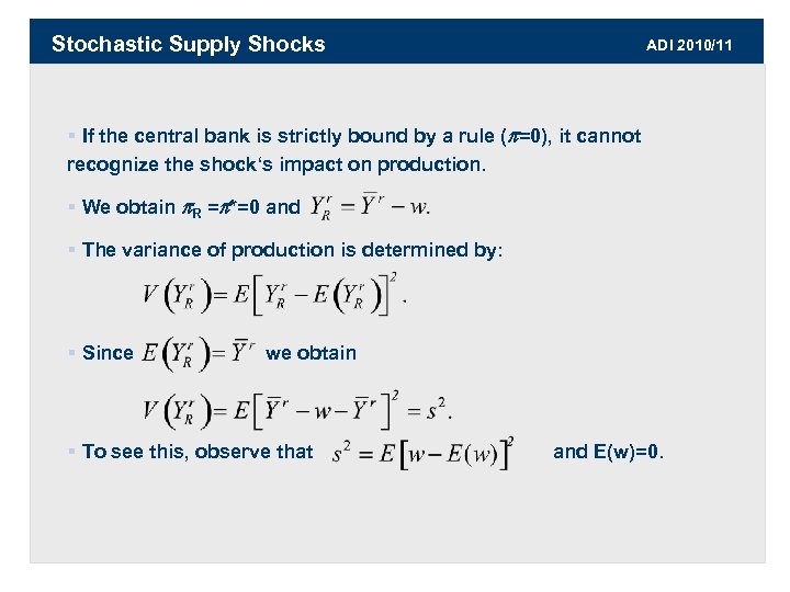 Stochastic Supply Shocks ADI 2010/11 § If the central bank is strictly bound by