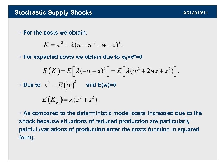 Stochastic Supply Shocks ADI 2010/11 § For the costs we obtain: § For expected