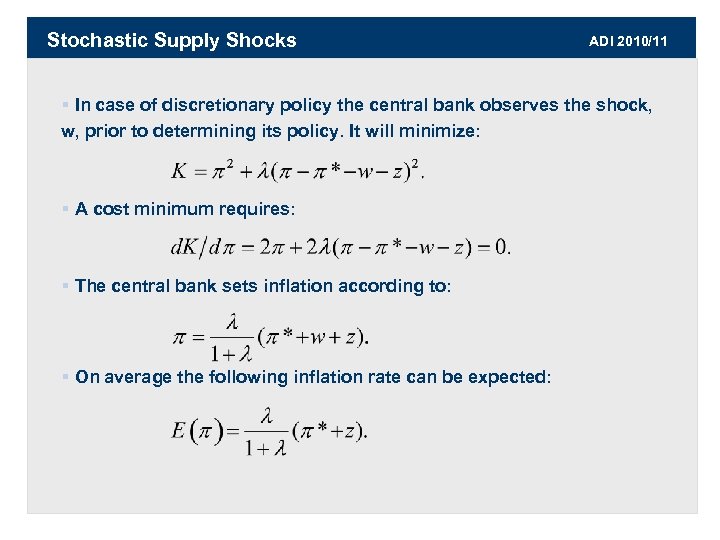 Stochastic Supply Shocks ADI 2010/11 § In case of discretionary policy the central bank