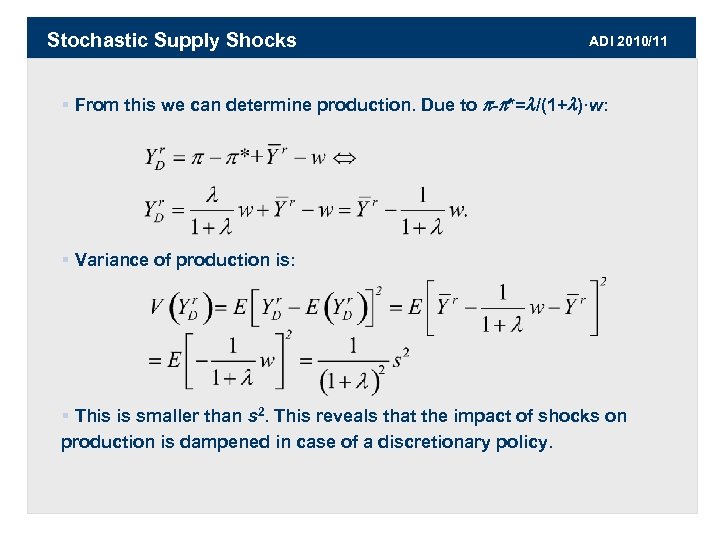 Stochastic Supply Shocks ADI 2010/11 § From this we can determine production. Due to