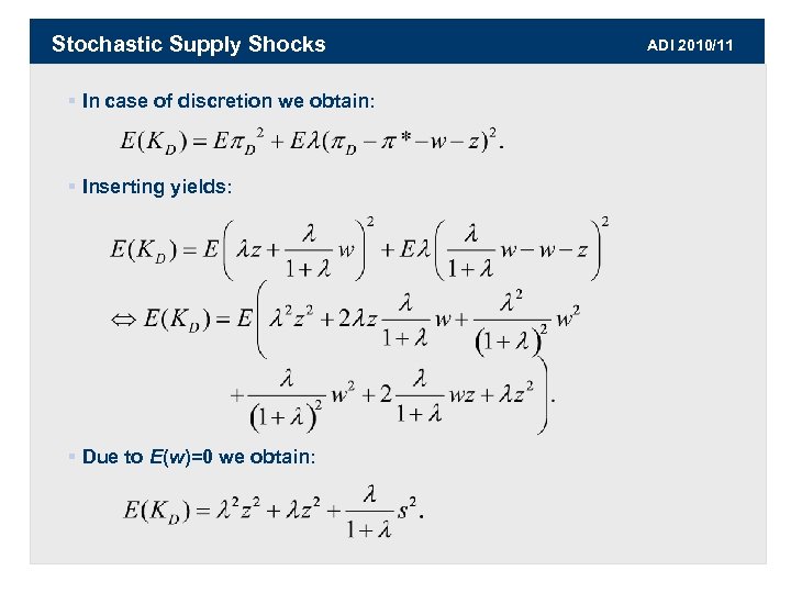 Stochastic Supply Shocks § In case of discretion we obtain: § Inserting yields: §