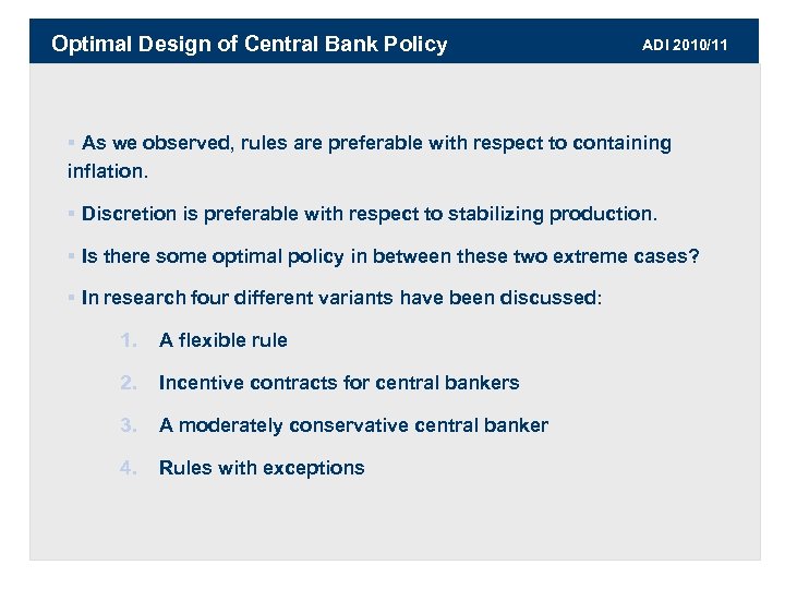 Optimal Design of Central Bank Policy ADI 2010/11 § As we observed, rules are