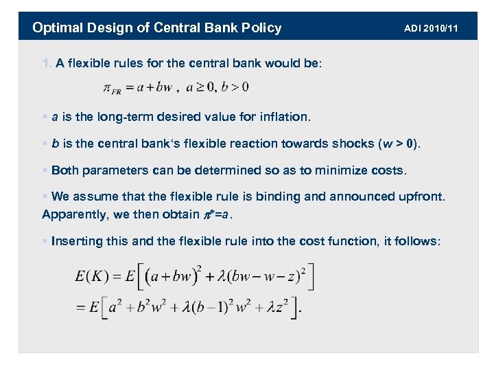 Optimal Design of Central Bank Policy ADI 2010/11 1. A flexible rules for the