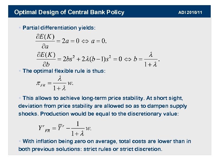 Optimal Design of Central Bank Policy ADI 2010/11 § Partial differentiation yields: § The