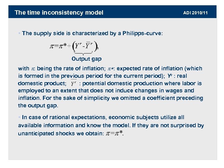 The time inconsistency model ADI 2010/11 § The supply side is characterized by a