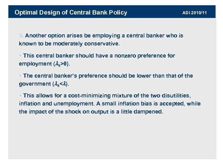 Optimal Design of Central Bank Policy ADI 2010/11 3. Another option arises be employing