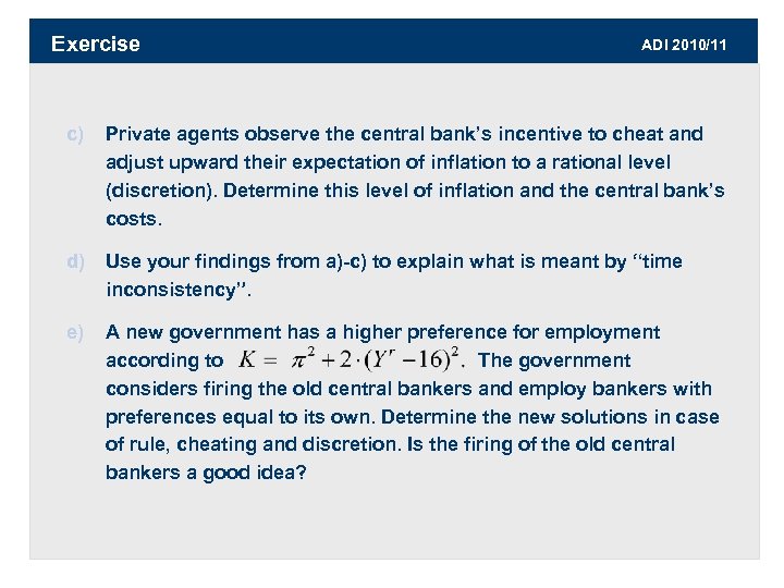 Exercise ADI 2010/11 c) Private agents observe the central bank’s incentive to cheat and