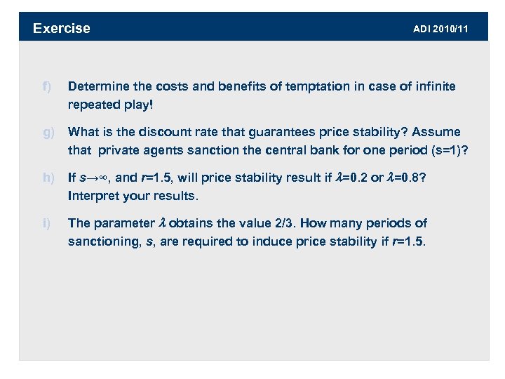 Exercise ADI 2010/11 f) Determine the costs and benefits of temptation in case of