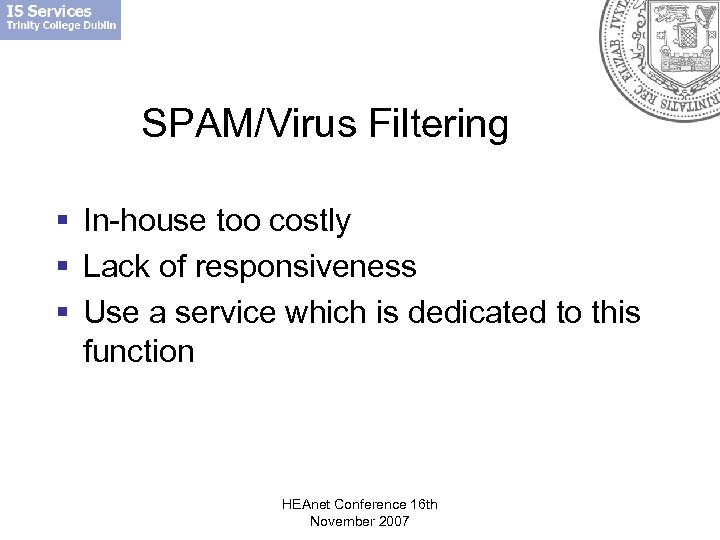 SPAM/Virus Filtering § In-house too costly § Lack of responsiveness § Use a service