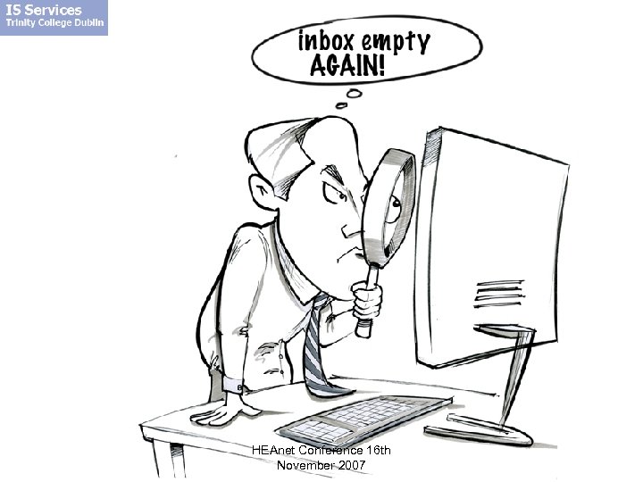 HEAnet Conference 16 th November 2007 