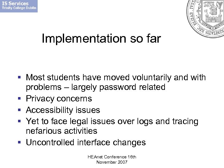 Implementation so far § Most students have moved voluntarily and with problems – largely