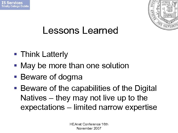 Lessons Learned § § Think Latterly May be more than one solution Beware of