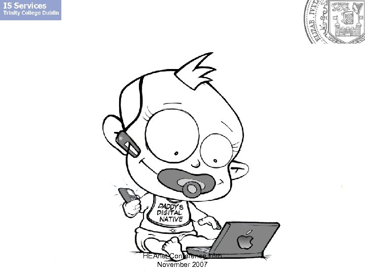 HEAnet Conference 16 th November 2007 