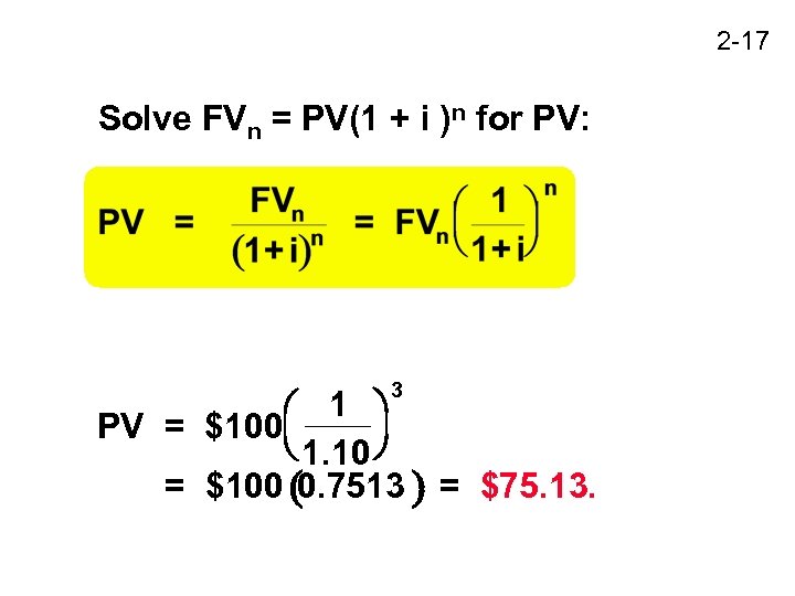 2 -17 Solve FVn = PV(1 + i )n for PV: 3 1 PV
