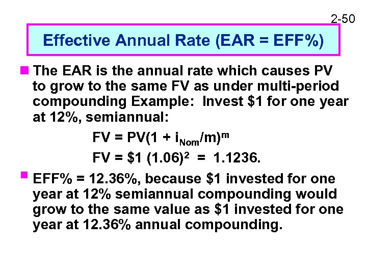 2 -50 Effective Annual Rate (EAR = EFF%) n The EAR is the annual