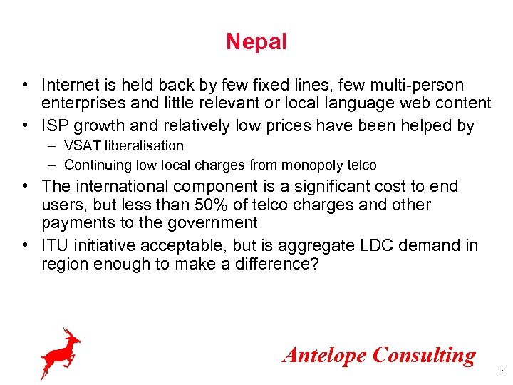 Nepal • Internet is held back by few fixed lines, few multi-person enterprises and
