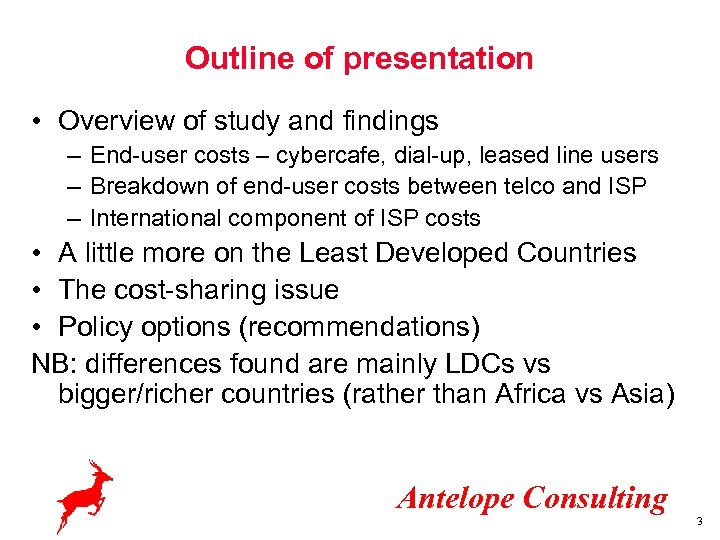 Outline of presentation • Overview of study and findings – End-user costs – cybercafe,