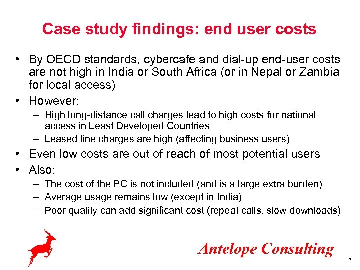 Case study findings: end user costs • By OECD standards, cybercafe and dial-up end-user