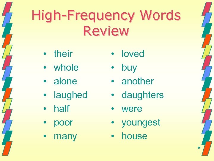 High-Frequency Words Review • • their whole alone laughed half poor many • •