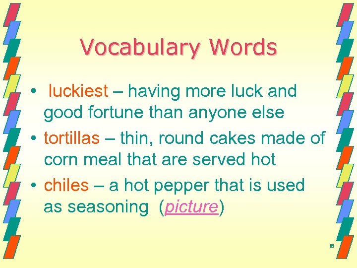 Vocabulary Words • luckiest – having more luck and good fortune than anyone else