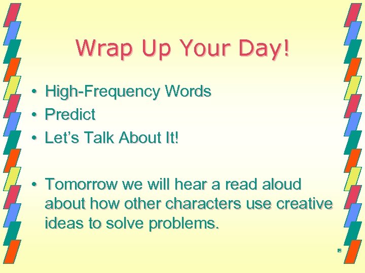 Wrap Up Your Day! • • • High-Frequency Words Predict Let’s Talk About It!