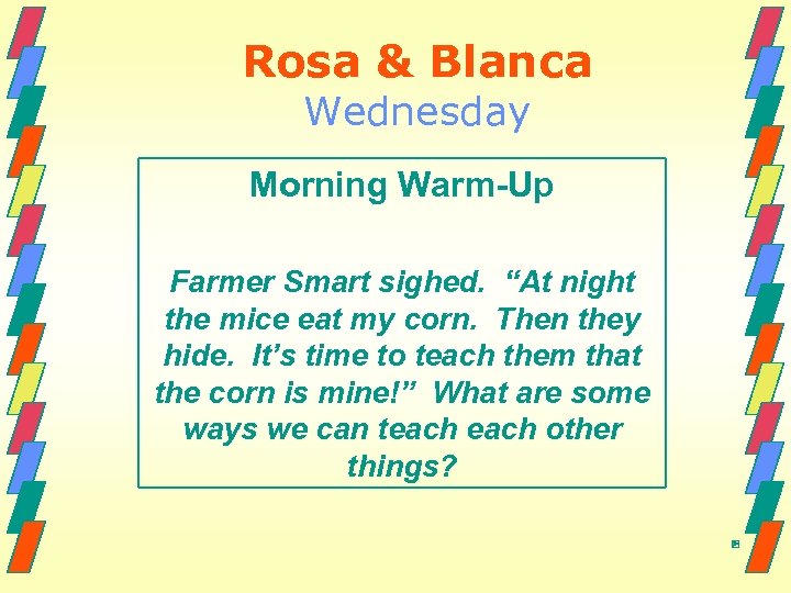 Rosa & Blanca Wednesday Morning Warm-Up Farmer Smart sighed. “At night the mice eat