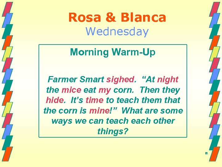 Rosa & Blanca Wednesday Morning Warm-Up Farmer Smart sighed. “At night the mice eat