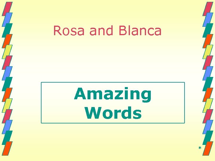 Rosa and Blanca Amazing Words 