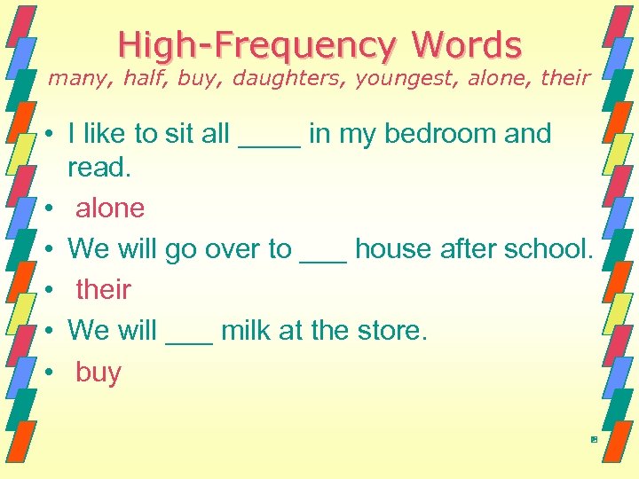 High-Frequency Words many, half, buy, daughters, youngest, alone, their • I like to sit