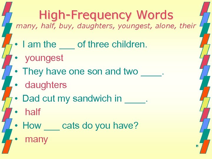 High-Frequency Words many, half, buy, daughters, youngest, alone, their • • I am the