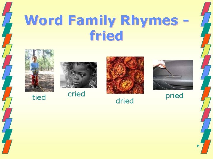 Word Family Rhymes fried tied cried dried pried 