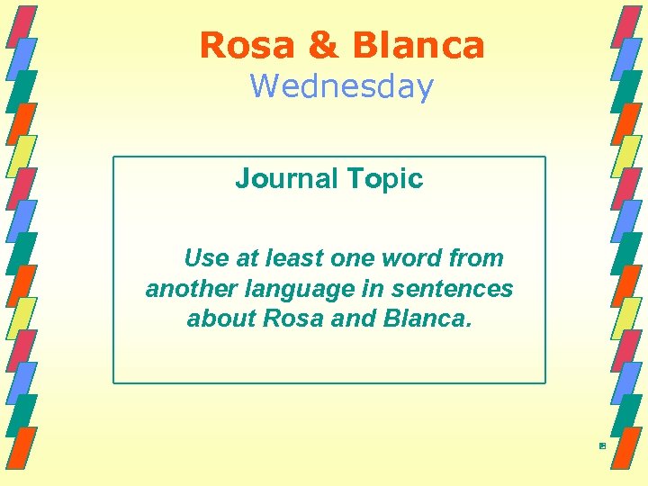 Rosa & Blanca Wednesday Journal Topic Use at least one word from another language