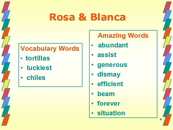 Rosa & Blanca Vocabulary Words • tortillas • luckiest • chiles • • Amazing