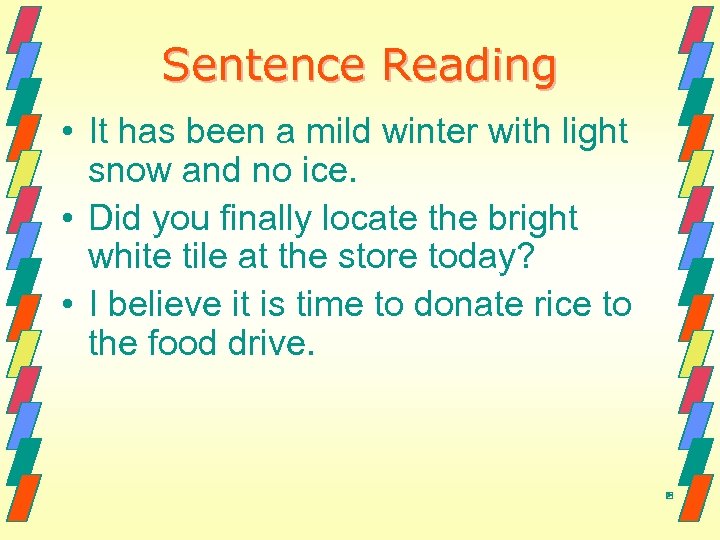 Sentence Reading • It has been a mild winter with light snow and no