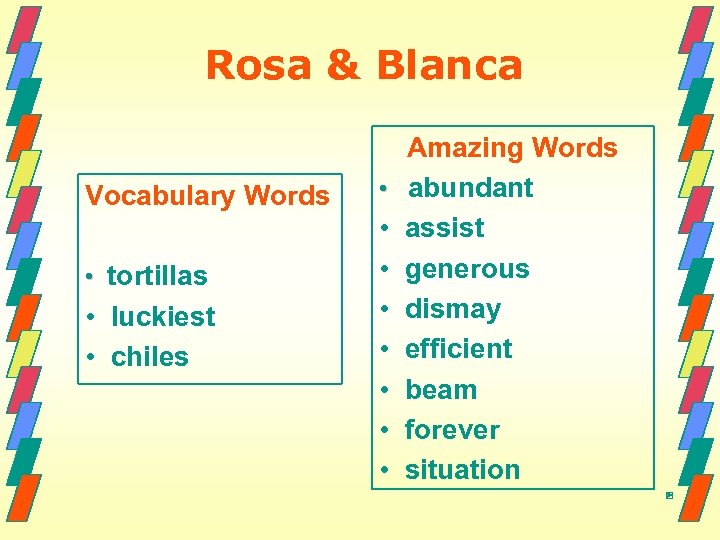 Rosa & Blanca Vocabulary Words • tortillas • luckiest • chiles • • Amazing