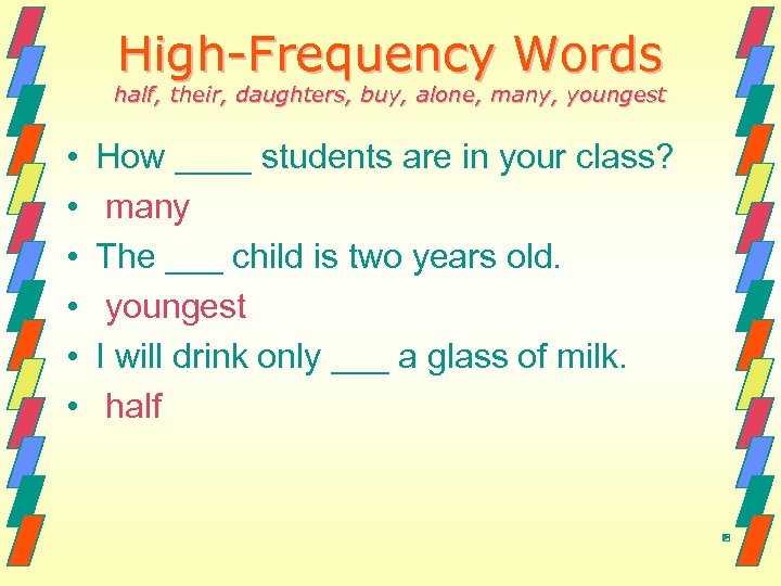 High-Frequency Words half, their, daughters, buy, alone, many, youngest • • • How ____