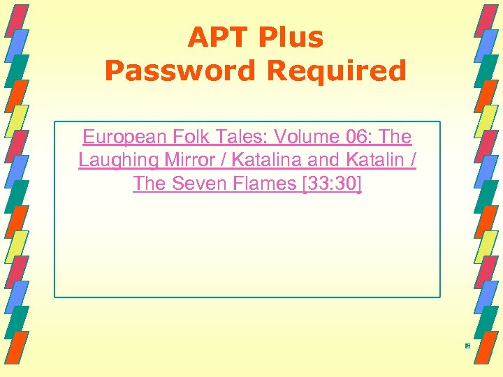 APT Plus Password Required European Folk Tales: Volume 06: The Laughing Mirror / Katalina