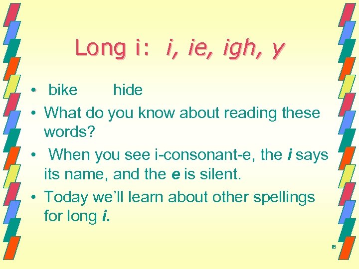 Long i: i, ie, igh, y • bike hide • What do you know