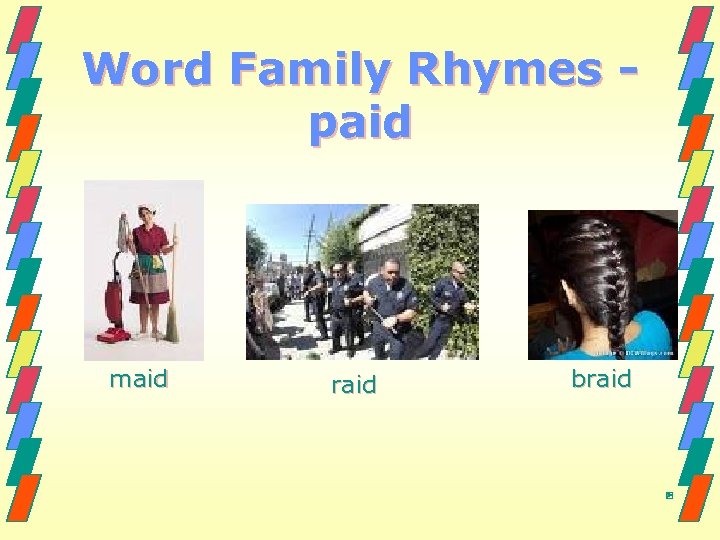 Word Family Rhymes paid maid raid braid 