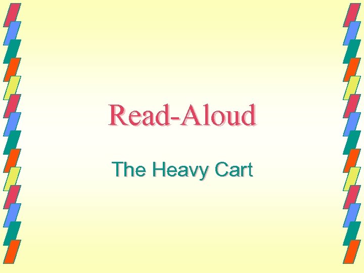 Read-Aloud The Heavy Cart 