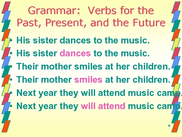 Grammar: Verbs for the Past, Present, and the Future • • • His sister