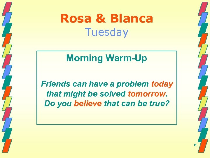 Rosa & Blanca Tuesday Morning Warm-Up Friends can have a problem today that might